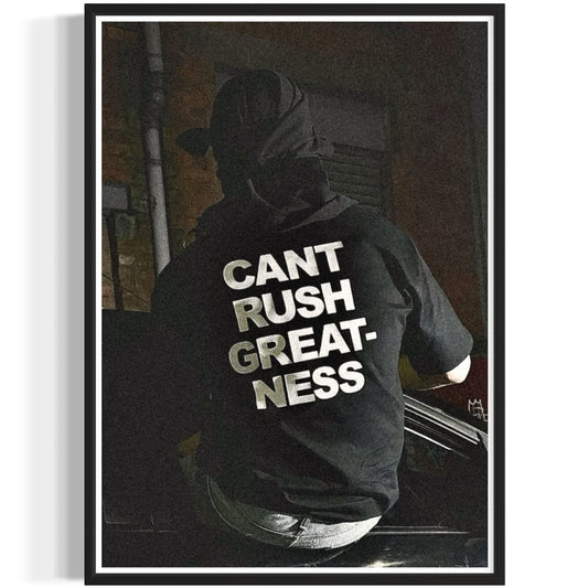 Can't Rush Greatness